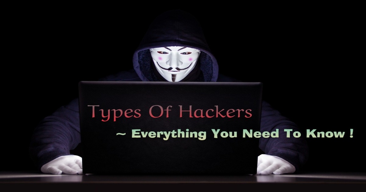 Types of Hackers – Everything You Need To Know