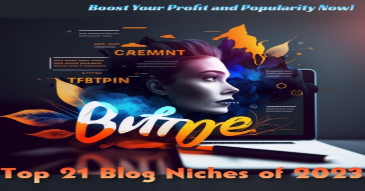 21 Most Popular And Profitable Blog Niches In 2023