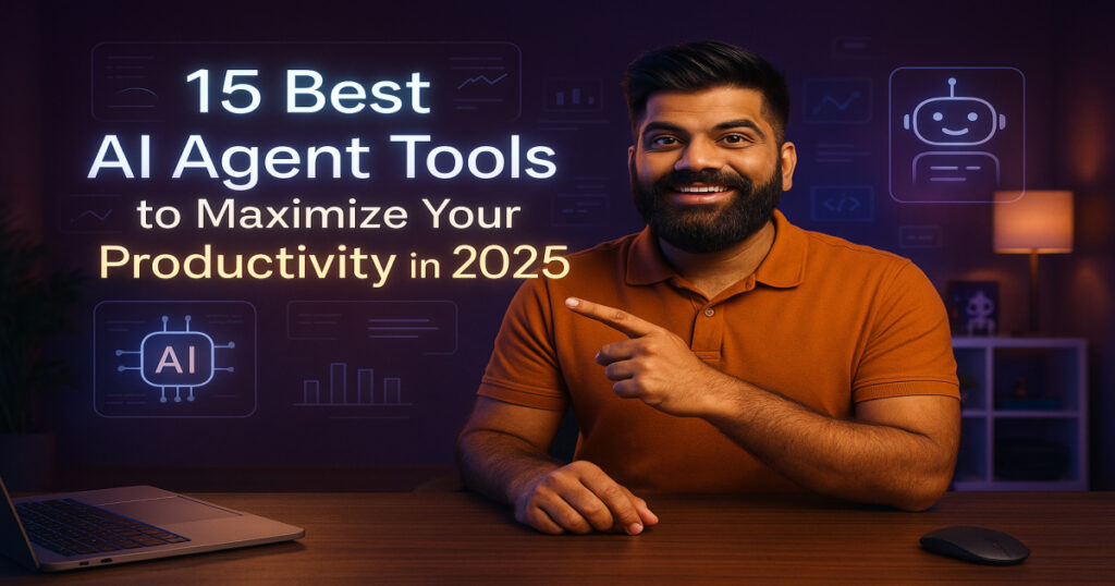 15 Best AI Agent Tools to Maximize Your Productivity in 2025